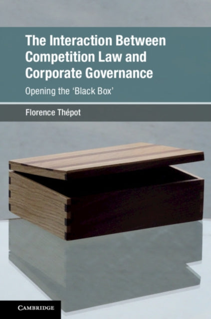 Book cover of: Interaction Between Competition Law and Corporate Governance. By: Florence Thépot