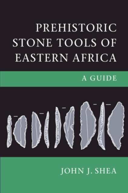 Book cover of: Prehistoric Stone Tools of Eastern Africa. By: John Shea