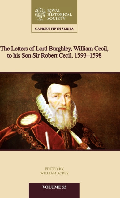 Book cover of: Letters of Lord Burghley, William Cecil, to His Son Sir Robert Cecil, 1593–1598