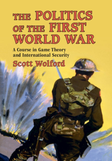 Book cover of: Politics of the First World War. By: Scott Wolford