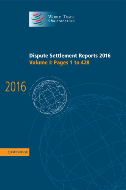 Book cover of: Dispute Settlement Reports 2016: Volume 1, Pages 1–428. By: World Trade Organization