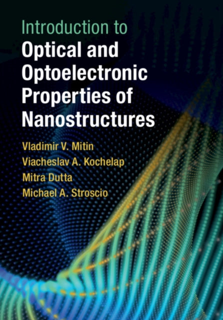 Book cover of: Introduction to Optical and Optoelectronic Properties of Nanostructures. By: Vladimir V. Mitin