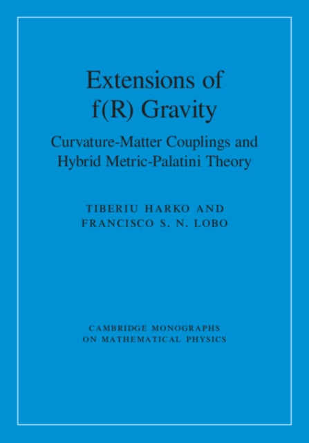 Book cover of: Extensions of f(R) Gravity. By: Tiberiu Harko