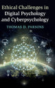 Book cover of: Ethical Challenges in Digital Psychology and Cyberpsychology. By: Thomas D. Parsons