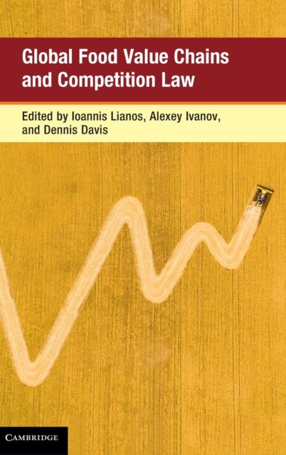 Book cover of: Global Food Value Chains and Competition Law. By: Ioannis Lianos
