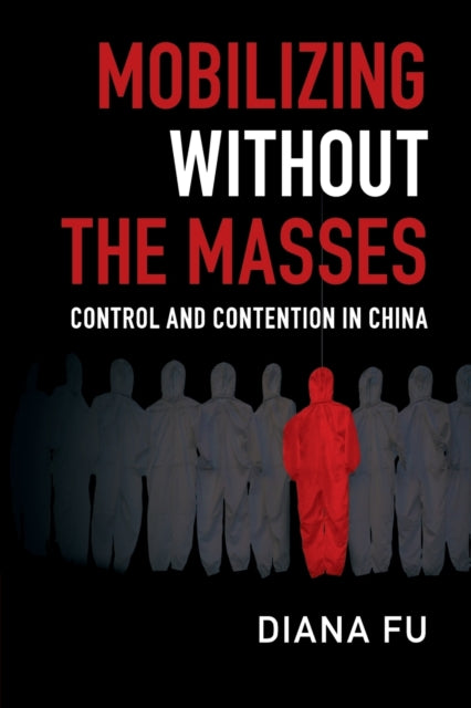 Book cover of: Mobilizing without the Masses. By: Diana Fu