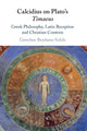 Book cover of: Calcidius on Plato's Timaeus. By: Gretchen Reydams-Schils