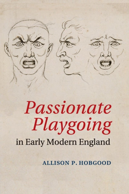 Book cover of: Passionate Playgoing in Early Modern England. By: Allison P. Hobgood