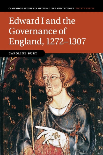 Book cover of: Edward I and the Governance of England, 1272–1307. By: Caroline Burt