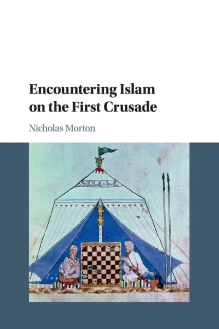 Book cover of: Encountering Islam on the First Crusade. By: Nicholas Morton