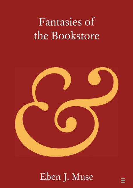 Book cover of: Fantasies of the Bookstore. By: Eben J. Muse
