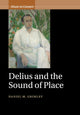 Book cover of: Delius and the Sound of Place. By: Daniel M. Grimley