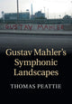 Book cover of: Gustav Mahler's Symphonic Landscapes. By: Thomas Peattie