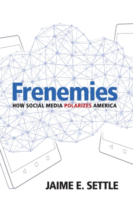 Book cover of: Frenemies. By: Jaime E. Settle