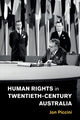 Book cover of: Human Rights in Twentieth-Century Australia. By: Jon Piccini