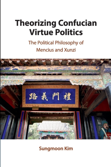 Book cover of: Theorizing Confucian Virtue Politics. By: Sungmoon Kim