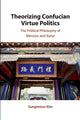 Book cover of: Theorizing Confucian Virtue Politics. By: Sungmoon Kim