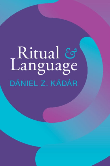 Book cover of: Ritual and Language. By: Dániel Z. Kádár