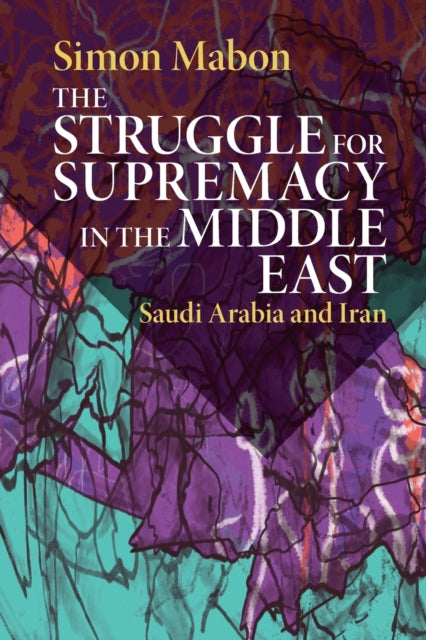 Book cover of: Struggle for Supremacy in the Middle East. By: Simon Mabon