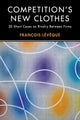 Book cover of: Competition's New Clothes. By: François Lévêque