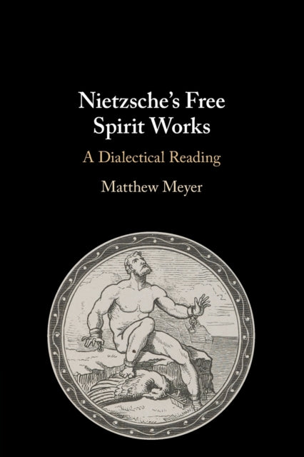 Book cover of: Nietzsche's Free Spirit Works. By: Matthew Meyer