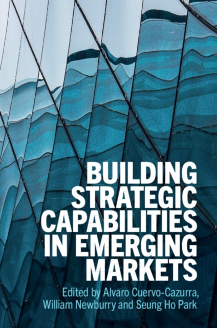 Book cover of: Building Strategic Capabilities in Emerging Markets. By: Alvaro Cuervo-Cazurra