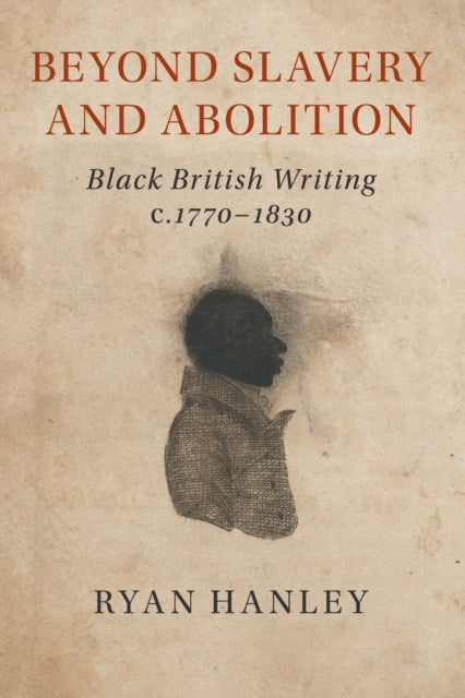 Book cover of: Beyond Slavery and Abolition. By: Ryan Hanley
