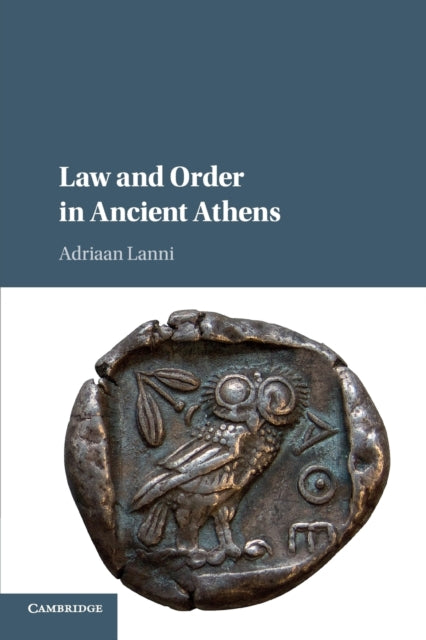 Book cover of: Law and Order in Ancient Athens. By: Adriaan Lanni