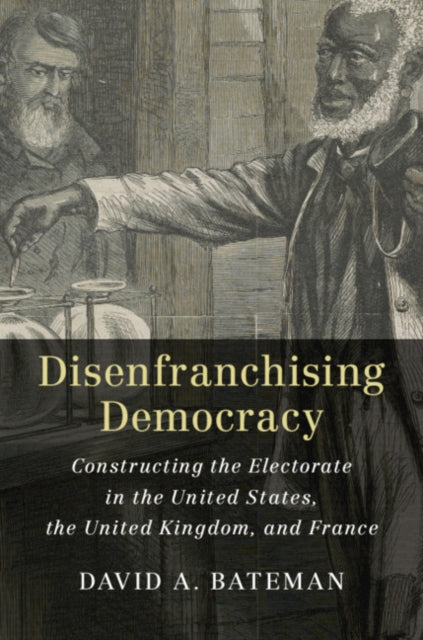 Book cover of: Disenfranchising Democracy. By: David A. Bateman