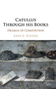Book cover of: Catullus Through his Books. By: John Kyrin Schafer