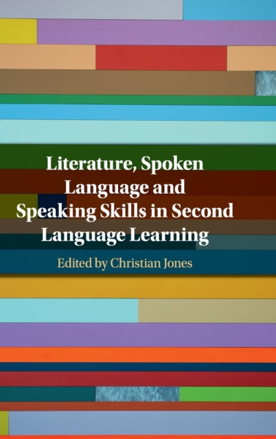 Book cover of: Literature, Spoken Language and Speaking Skills in Second Language Learning. By: Christian Jones