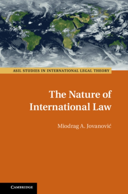 Book cover of: Nature of International Law. By: Miodrag A. Jovanović
