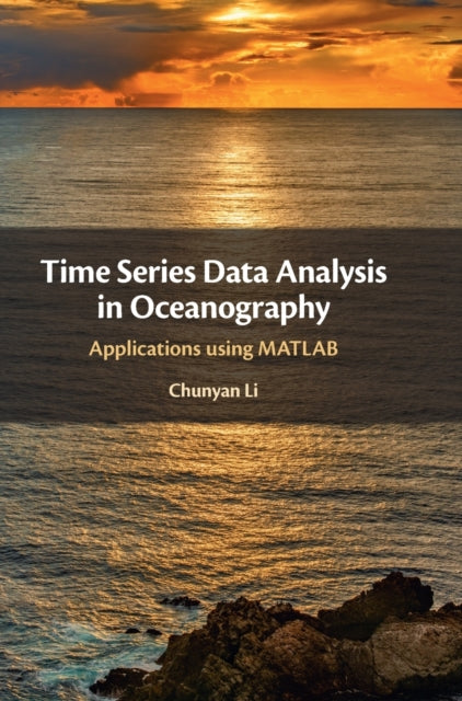 Book cover of: Time Series Data Analysis in Oceanography. By: Chunyan Li