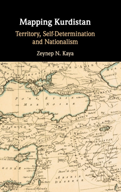 Book cover of: Mapping Kurdistan. By: Zeynep N. Kaya