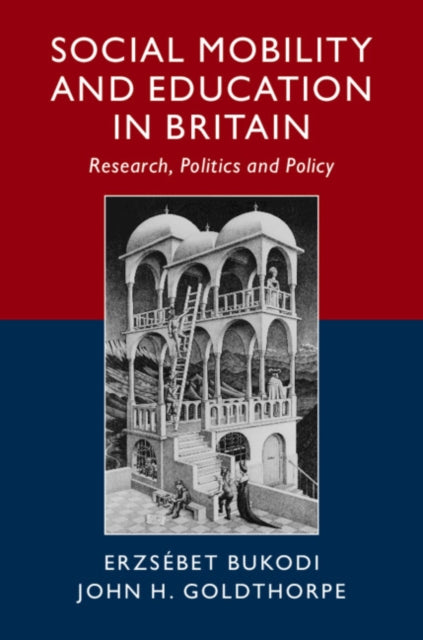 Book cover of: Social Mobility and Education in Britain. By: Erzsébet Bukodi