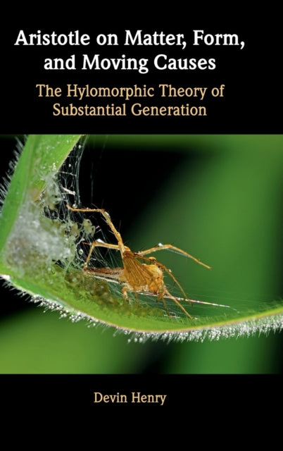 Book cover of: Aristotle on Matter, Form, and Moving Causes. By: Devin Henry