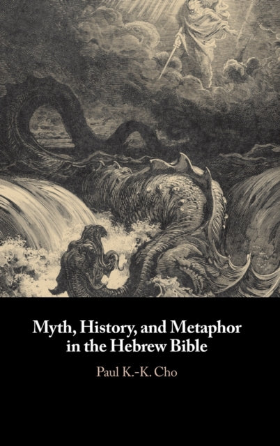 Book cover of: Myth, History, and Metaphor in the Hebrew Bible. By: Paul K. -K Cho