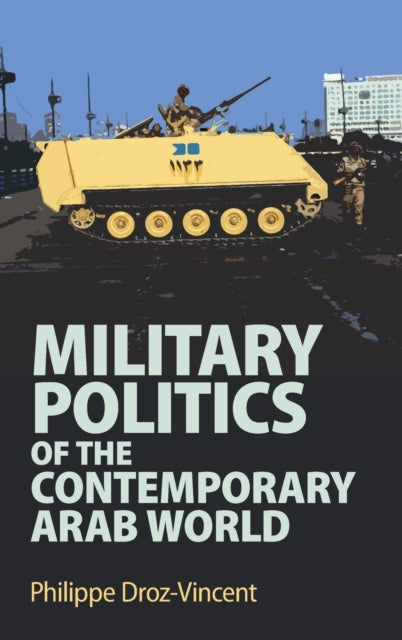Book cover of: Military Politics of the Contemporary Arab World. By: Philippe Droz-Vincent