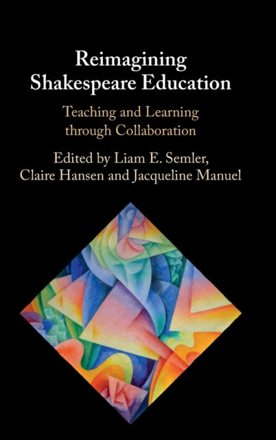 Book cover of: Reimagining Shakespeare Education. By: Liam E. Semler