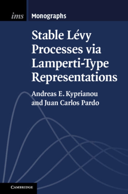 Book cover of: Stable Levy Processes via Lamperti-Type Representations. By: Andreas E. Kyprianou