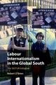 Book cover of: Labour Internationalism in the Global South. By: Robert O'Brien