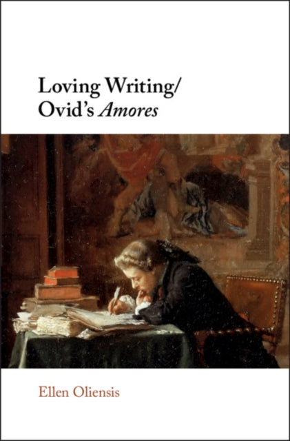 Book cover of: Loving Writing/Ovid's Amores. By: Ellen Oliensis