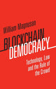 Book cover of: Blockchain Democracy. By: William Magnuson