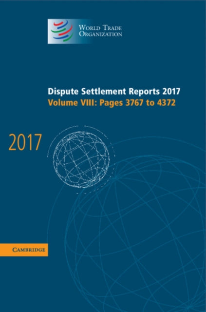 Book cover of: Dispute Settlement Reports 2017: Volume 8, Pages 3767 to 4372. By: World Trade Organization