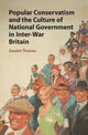 Book cover of: Popular Conservatism and the Culture of National Government in Inter-War Britain. By: Geraint Thomas