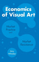 Book cover of: Economics of Visual Art. By: Amy Whitaker