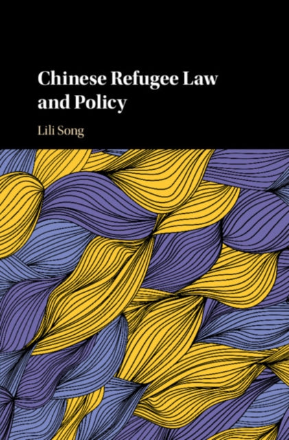 Book cover of: Chinese Refugee Law and Policy. By: Lili Song