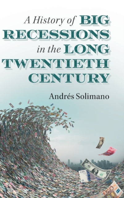 Book cover of: History of Big Recessions in the Long Twentieth Century. By: Andrés Solimano