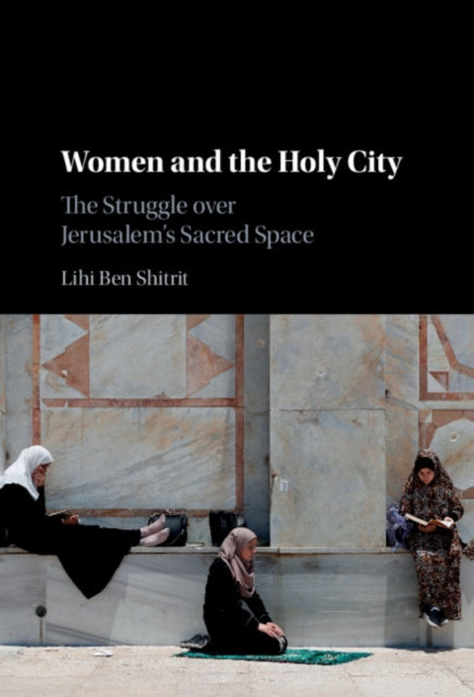 Book cover of: Women and the Holy City. By: Lihi Ben Shitrit