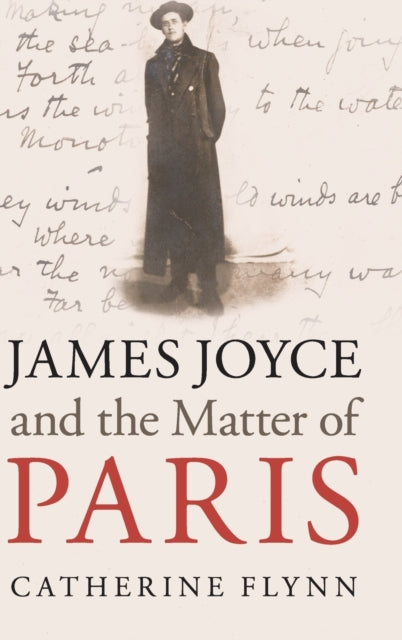 Book cover of: James Joyce and the Matter of Paris. By: Catherine Flynn